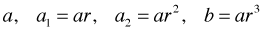 a, a_1=ar, a_2=ar^2, b=ar^3